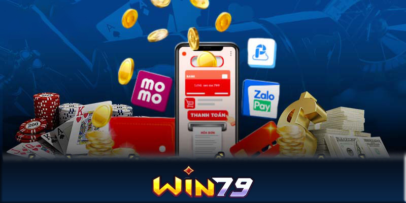 Nạp tiền Win79 - Nạp tiền Win79 để chơi game cá cược dễ dàng